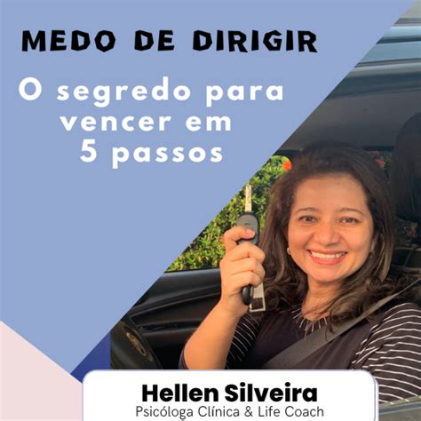 Medo De Dirigir O Segredo Para Vencer Em Passos Hellen Silveira