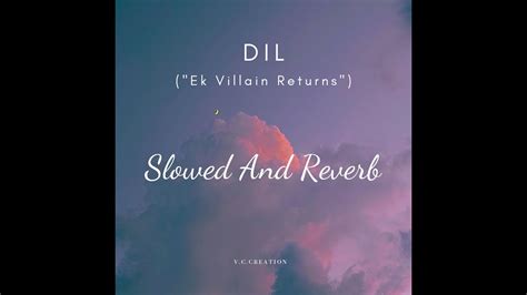 Dil Lofi Song Slowed And Reverb Ek Villain Return John Disha