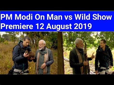 Man Vs Wild With Bear Grylls And Pm Modi Discovery India Premieres