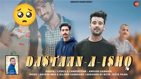 Dastaan A Ishq Ankush Sarmaik Latest Pahari Songs 2023