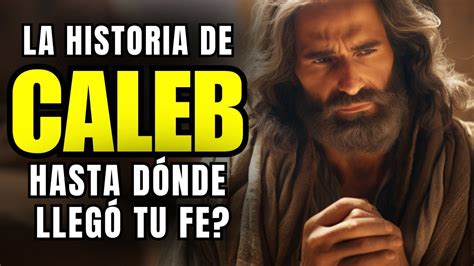 QUIÉN FUE CALEB EN LA BIBLIA CONOCE LA HISTORIA DE CALEB YouTube