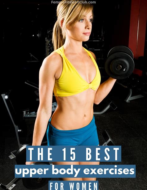 Femme Fitale Fit Club Blogthe 15 Best Upper Body Exercises For Women