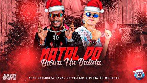 Natal Do Barca Na Batida E Luanzinho Do Recife Natal Ano