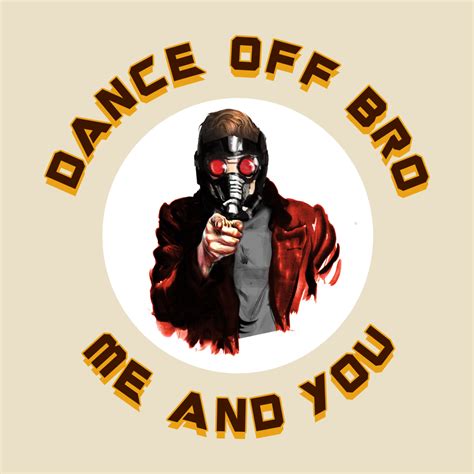 T-Shirts, Star Lord - Dance Off Bro, ... | TeePublic