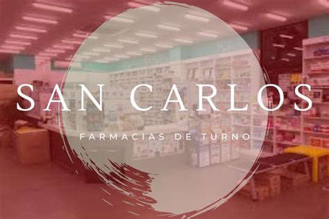 Farmacias De Turno Para Hoy En San Carlos ACTUALIZADO