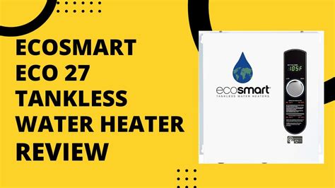 EcoSmart ECO 27 Tankless Water Heater Review Pros Cons Explained