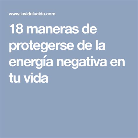 18 Maneras De Protegerse De La Energía Negativa En Tu Vida Energía