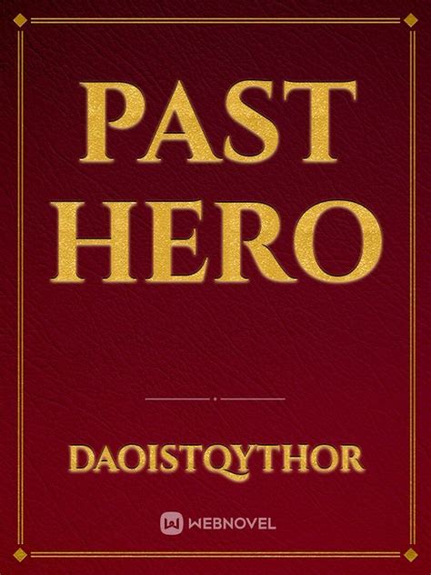 Read Past Hero - Daoistqythor - Webnovel