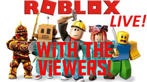 Live Playing Roblox With The Viewers Live Youtube