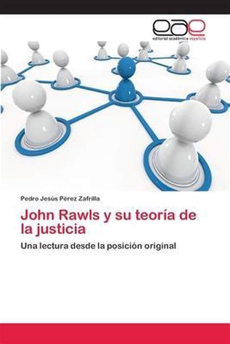 John Rawls Y Su Teoría De La Justicia Pedro Jesus Perez Zafrilla