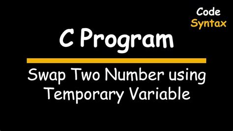 Video 3 C Program How To Swap Two Numbers Using Third Variable Youtube