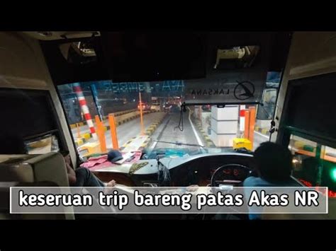 Keseruan Trip Bus Patas Akas Nr Body Legacy Sr Laksana Ke Surabaya