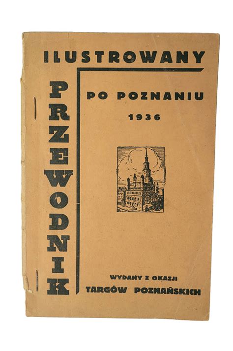 Ilustrowany przewodnik po Poznaniu 1936r wydany z okazji Targów