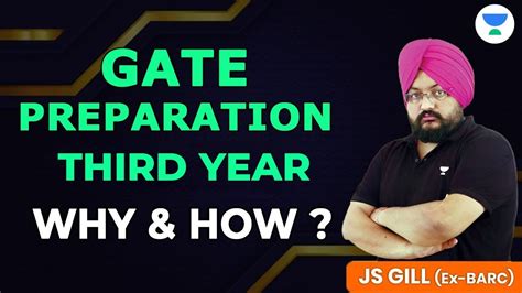 Gate Preparation In Third Year Why And How J S Gill Ex Barc