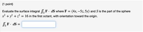 Solved Point Evaluate The Surface Integral S F Ds Chegg