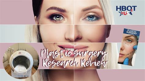 Plastic Surgery And Enhanced Healing With Hyperbaric Oxygen Therapy Research Review Youtube