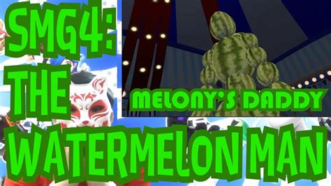 Smg4 The Watermelon Man Reaction Melonys Daddy Is Coming To Get You