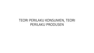 Perilaku Konsumen Dan Perilaku Produsen Pptx