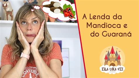 A Lenda do Guaraná e da Mandioca História da cultura do Brasil para