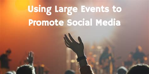 Large Events To Promote Social Media Digital Firefly Marketing