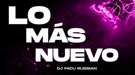 Lo M S Nuevo Enganchado Fiestero Dj Facu Russian Youtube