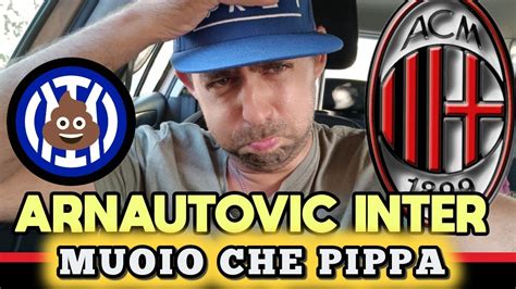 Arnautovic Inter Muoi Una Pippa Colossale Che Circo Che Pagliacci Ma