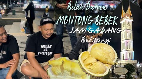 Belah DURIAN MONTONG BEBEK Di BUKITTINGGI JAM GADANG YouTube