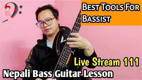 Best Tools For Bass Players Nepali Bass Guitar Lesson Live Stream 111