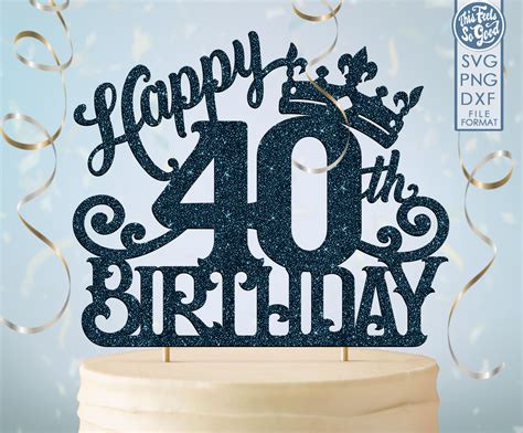 40 40th Birthday Cake Topper Svg 40 40th Happy Birthday Cake Etsy Uk