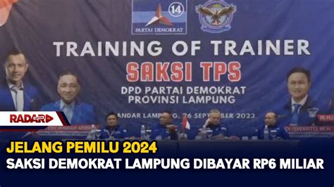 Jelang Pemilu 2024 Saksi Demokrat Lampung Dibayar Rp6 Miliar YouTube