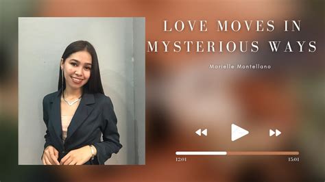 Love Moves In Mysterious Ways Marielle Montellano Youtube