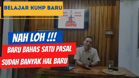 Kuhp Baru Eps Nah Lhooo Baru Bahas Satu Pasal Saja Sudah Banyak