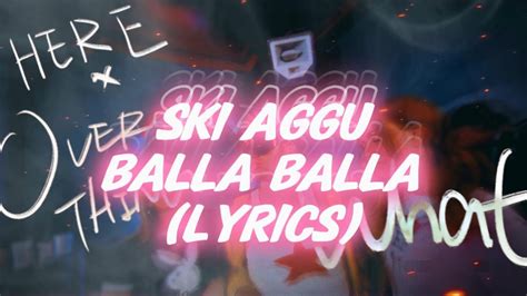 Ski Aggu Balla Balla Lyrics YouTube