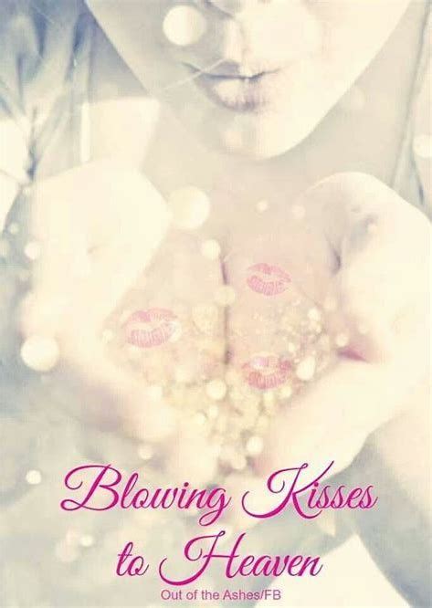 Image Result For Blowing Kisses To Heaven Mom