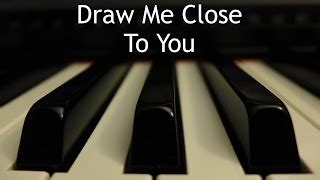 Draw Me Close to You - piano instrumental cover with lyrics Chords - ChordU