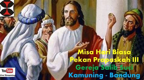 Misa Harian Pekan Prapaskah Iii Mar Pukul Wib Gereja