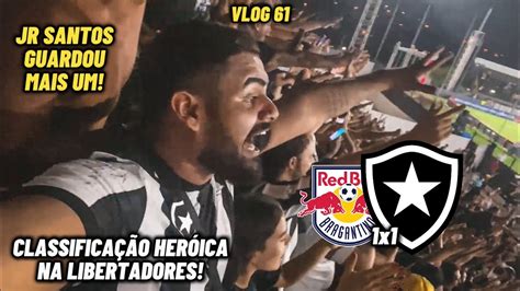 CLASSIFICAÇÃO HERÓICA NA LIBERTA RB Bragantino 1x1 BOTAFOGO VLOG