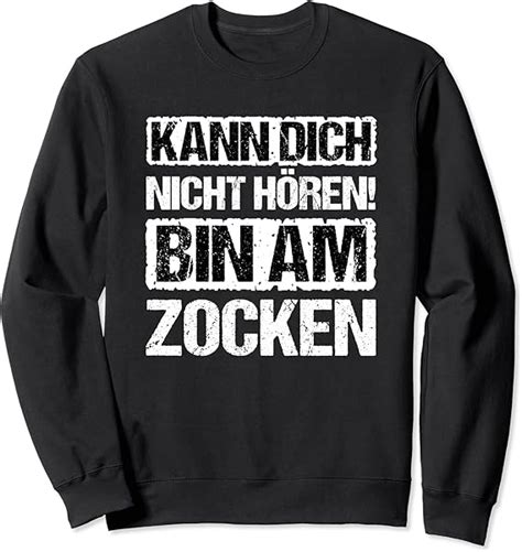 Kann dich nicht hören bin am Zocken Gamer Geschenk Gaming Sweatshirt