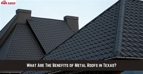 What Are The Benefits Of Metal Roofs In Texas Mister ReRoof