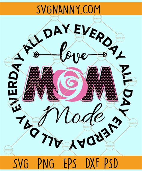 Mom Love Mode All Day Every Day Svg Mom Quote Svg Mom Shirt Svg