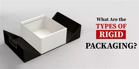 What Are the Types of Rigid Packaging? | Instant Custom Boxes