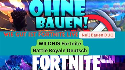 Wie Gut Ist Live Fortnite Null Bauen Duo Wildnis Fortnite Battle