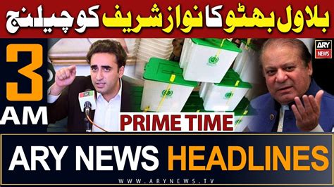 Ary News Am Headlines Th Jan Bilawal Once Again Throws