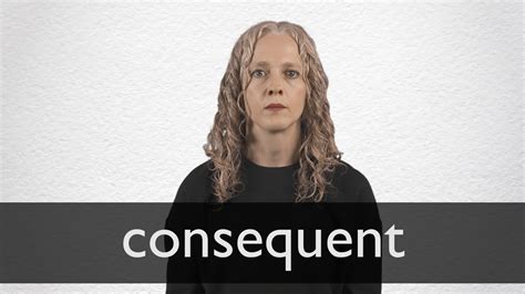 How to pronounce CONSEQUENT in British English - YouTube