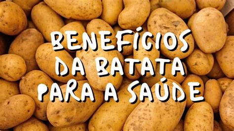 Benef Cios Da Batata Para A Sa De Youtube