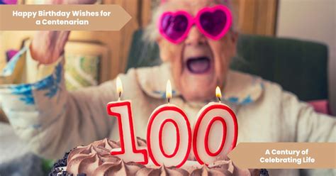 101 Happy Birthday Wishes For A Centenarian A Century Of Celebrating