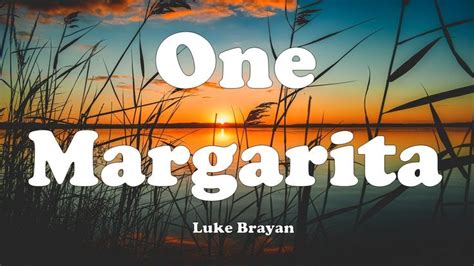 Luke Bryan - One Margarita Lyrics 2020 | Luke bryan songs, Luke bryan ...