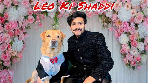 Leo Ki Shaddi Hogyi Marriage Of Leo Anant Rastogi Youtube