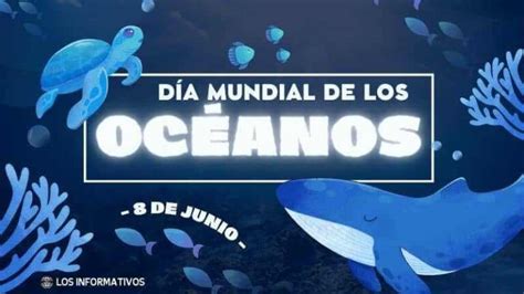 Día Mundial de los Océanos qué es cuándo es y por qué se celebra