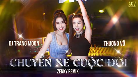 Chuy N Xe Cu C I Remix Th Ng V X Dj Trang Moon X Zenky Remix